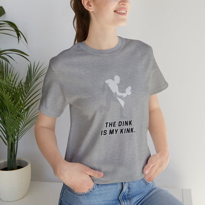 Pickleball Sports, The Dink Is My Kink- Adult, Regular Fit, Soft Cotton, Smaller Size Image, T-shirt