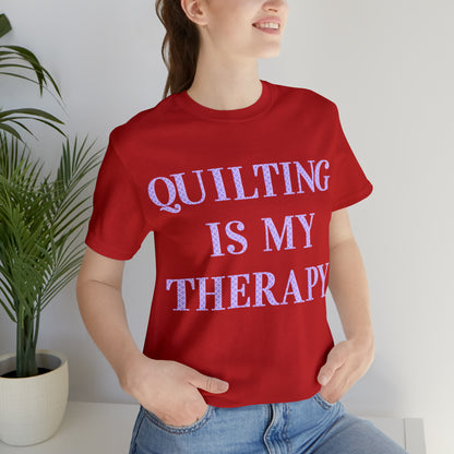 Quilting Is My Therapy- Adult, Regular Fit, Soft Cotton, Full Size Image, T-shirt