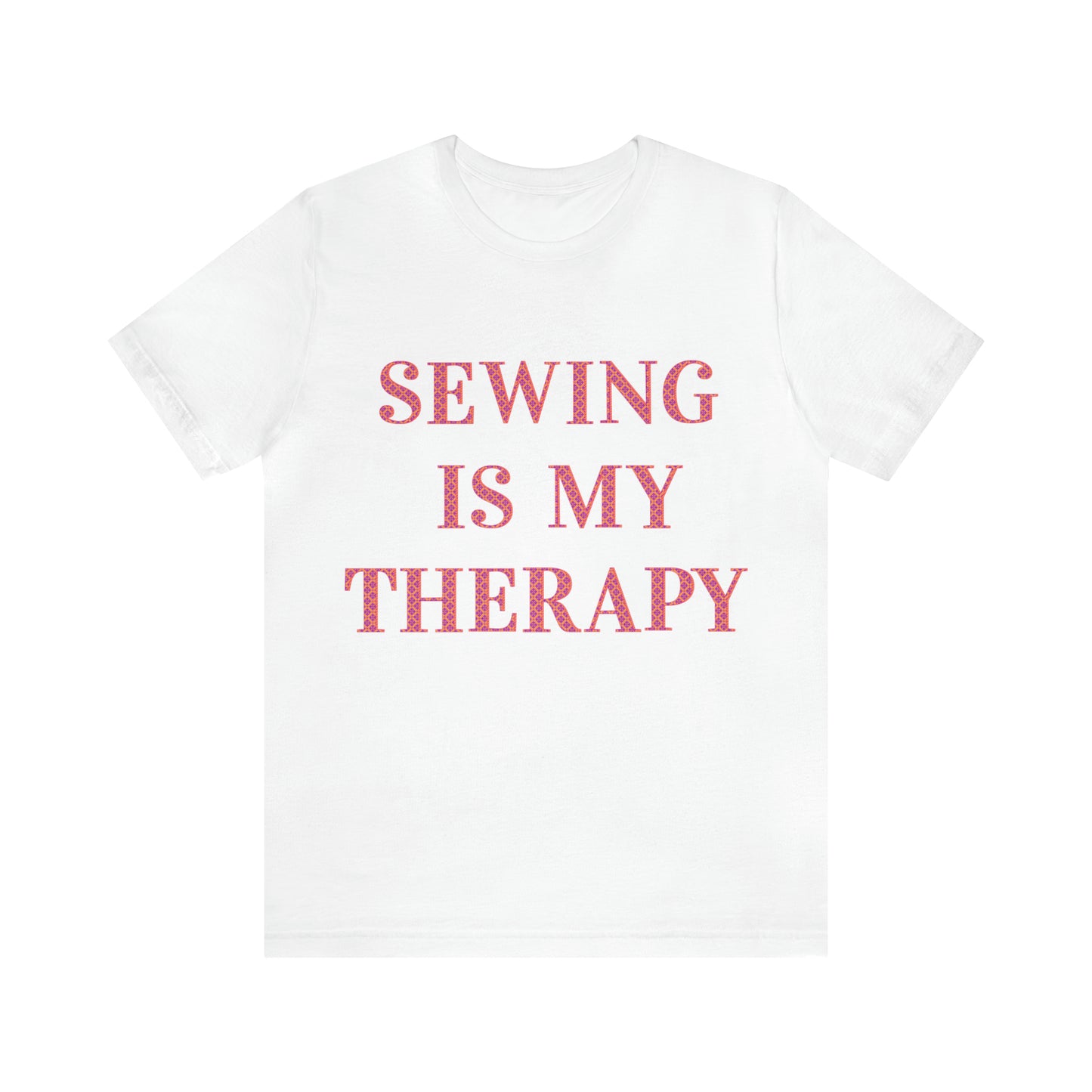 Sewing Is My Therapy- Adult, Regular Fit, Soft Cotton, T-shirt