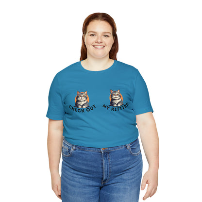 Kitty Cat T-Shirt / Check Out My Kitties Shirt / Unisex Jersey Short Sleeve Tee / Humorous Pet Clothes