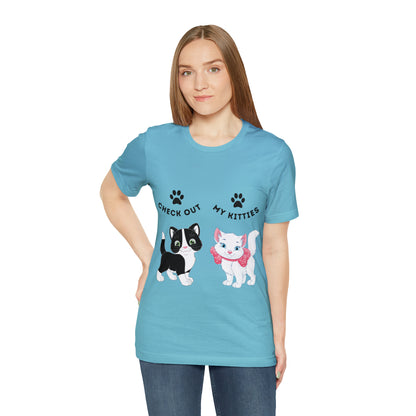 Kitty Cat T-Shirt / Check Out My Kitties Shirt / Unisex Jersey Short Sleeve Tee / Humorous Pet Clothes