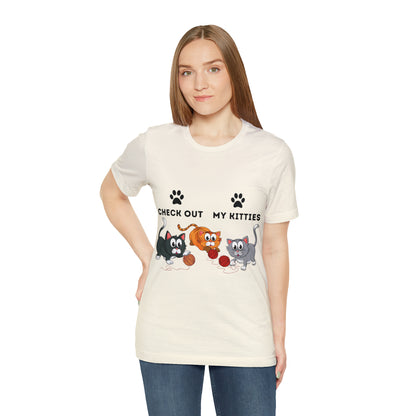 Kitty Cat T-Shirt / Check Out My Kitties Shirt / Unisex Jersey Short Sleeve Tee / Humorous Pet Clothes