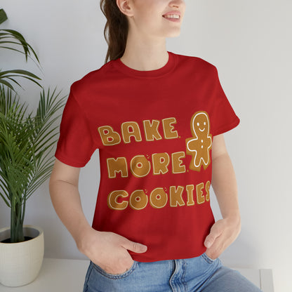 Hobby, Interests, Baking, Bake More Cookies Gingerbread, Things, Food- Adult, Full Size Image, Regular Fit, Soft Cotton, Shirt