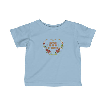 Nature, Flowers, Never Enough Flowers, Plants- Baby, Infant, Toddler, Soft Cotton, T-shirts