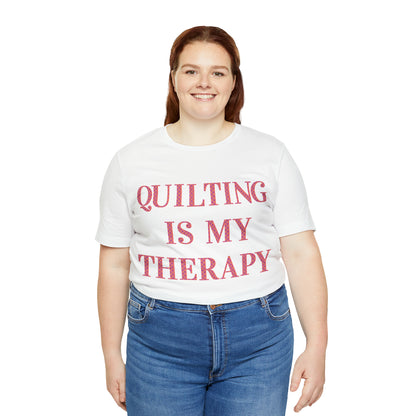 Quilting Is My Therapy- Adult, Regular Fit, Soft Cotton, Full Size Image, T-shirt