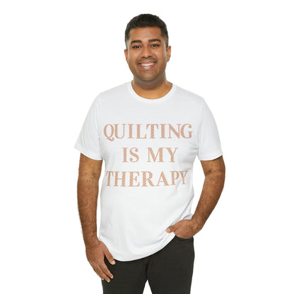Quilting Is My Therapy- Adult, Regular Fit, Soft Cotton, Full Size Image, T-shirt