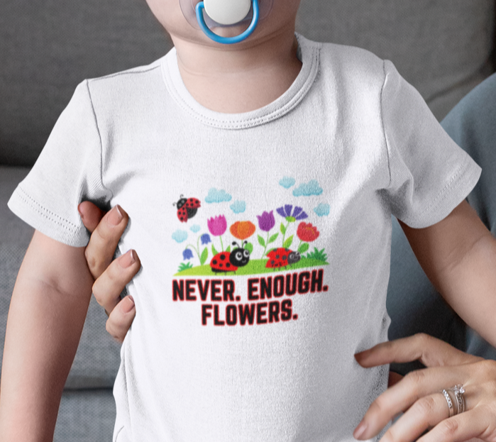 Nature, Plants, Never Enough Flowers Bug, Ladybugs- Baby, Infant, Toddler, Soft Cotton, Onesie