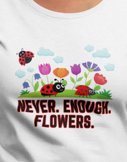 Nature, Plants, Never Enough Flowers, Bugs, Ladybugs- Baby, Infant, Toddler, T-shirt