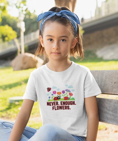 Nature, Flowers, Never Enough Flowers, Plants- Kids, Child, Heavy Cotton, T-shirt